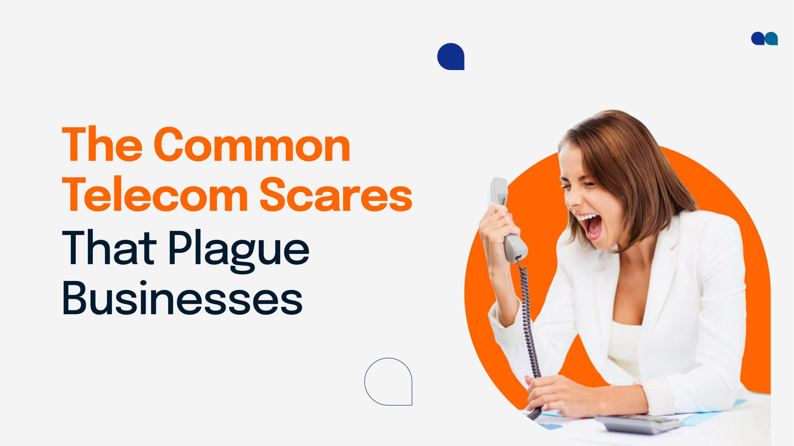 Frustrated woman yelling into a desk phone with headline: The Common Telecom Scares That Plague Businesses, referencing outdated telecom solutions.