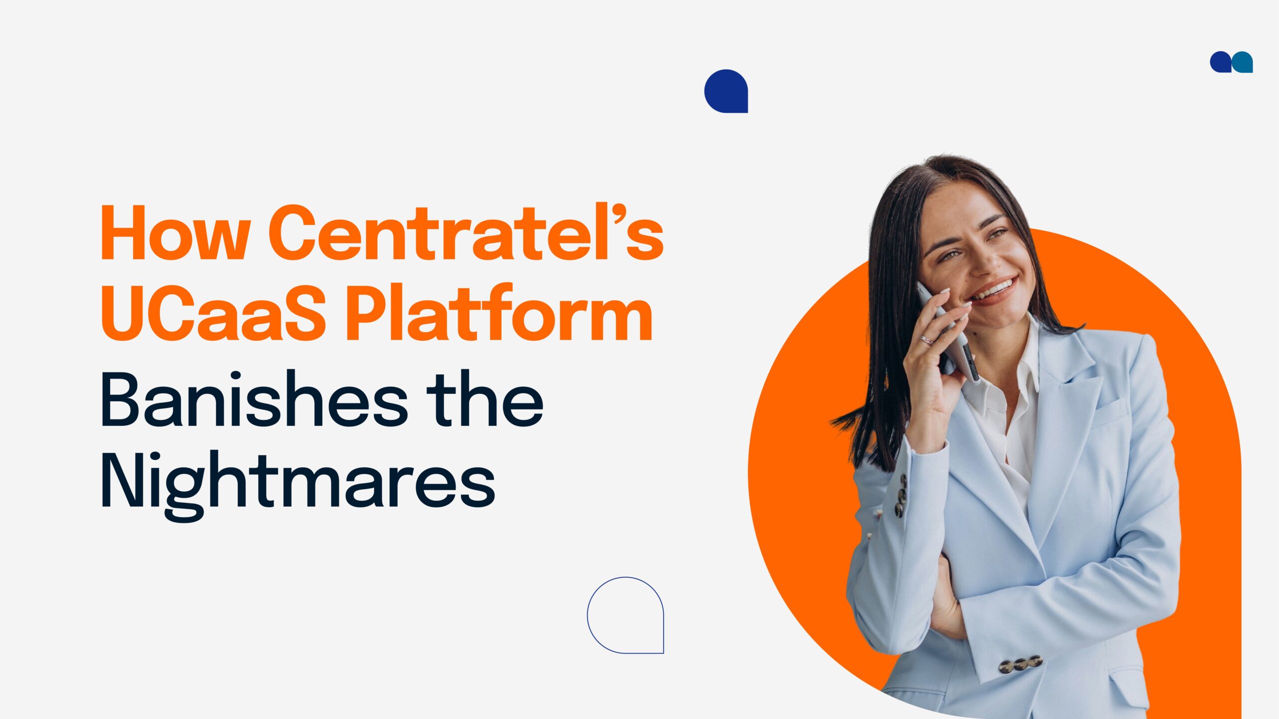Confident businesswoman on a mobile phone with headline: How Centratel’s UCaaS Platform Banishes the Nightmares, promoting seamless communication.